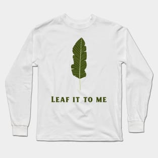 Leaf It To Me Long Sleeve T-Shirt